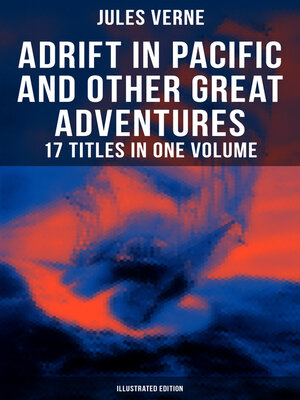 cover image of Adrift in Pacific and Other Great Adventures – 17 Titles in One Volume (Illustrated Edition)